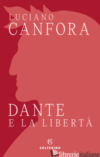 DANTE E LA LIBERTA' - CANFORA LUCIANO