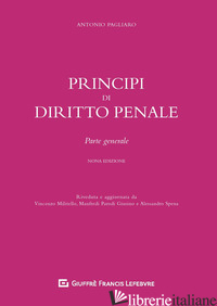 PRINCIPI DI DIRITTO PENALE. PARTE GENERALE - PAGLIARO ANTONIO; MILITELLO V. (CUR.); PARODI GIUSINO M. (CUR.); SPENA A. (CUR.)