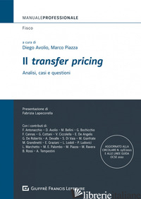«TRANSFER PRICING». ANALISI, CASI E QUESTIONI (IL) - PIAZZA M. (CUR.); AVOLIO D. (CUR.)