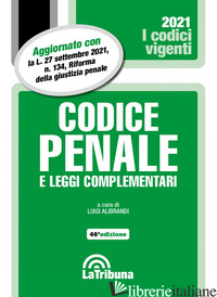 CODICE PENALE E LEGGI COMPLEMENTARI - ALIBRANDI L. (CUR.)