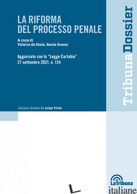 RIFORMA DEL PROCESSO PENALE (LA) - DE GIOIA V. (CUR.); GRASSI S. (CUR.)