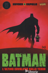 ULTIMO CAVALIERE SULLA TERRA. BATMAN (L'). VOL. 1 - SNYDER SCOTT