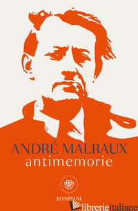 ANTIMEMORIE - MALRAUX ANDRE'