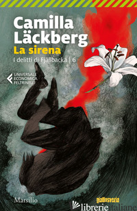 SIRENA. I DELITTI DI FJALLBACKA (LA). VOL. 6 - LACKBERG CAMILLA
