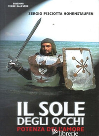 SOLE NEGLI OCCHI. POTENZA DELL'AMORE (IL) - PISCIOTTA SERGIO