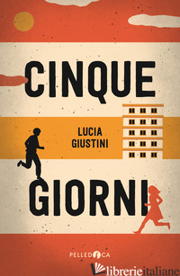 CINQUE GIORNI - GIUSTINI LUCIA
