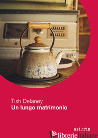 LUNGO MATRIMONIO (UN) - DELANEY TISH