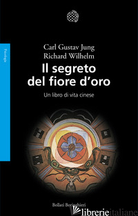 SEGRETO DEL FIORE D'ORO. UN LIBRO DI VITA CINESE (IL) - JUNG CARL GUSTAV; WILHELM RICHARD