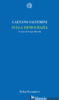 SULLA DEMOCRAZIA - SALVEMINI GAETANO; BUCCHI S. (CUR.)