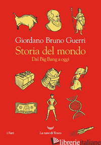 STORIA DEL MONDO. DAL BIG BANG A OGGI - GUERRI GIORDANO BRUNO