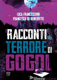 RACCONTI DEL TERRORE DI GOGOL' (I) - FRANCESCHINI LUCA