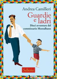 GUARDIE E LADRI. DIECI AVVENTURE DEL COMMISSARIO MONTALBANO - CAMILLERI ANDREA; MEACCI G. (CUR.); VESCO M. (CUR.)