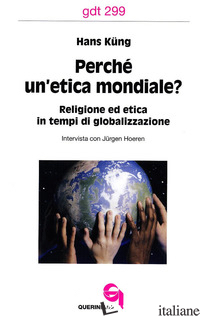 PERCHE' UN'ETICA MONDIALE? RELIGIONE ED ETICA IN TEMPI DI GLOBALIZZAZIONE. INTER - KUNG HANS