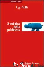 SEMIOTICA DELLA PUBBLICITA' - VOLLI UGO