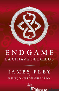 CHIAVE DEL CIELO. ENDGAME (LA) - FREY JAMES; JOHNSON-SHELTON NILS