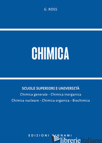 CHIMICA. PER LE SCUOLE SUPERIORI - ROSS GIACOMO
