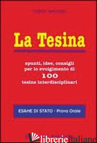 TESINA. SPUNTI, IDEE, CONSIGLI PER LO SVOLGIMENTO DI 100 TESINE INTERDISCIPLINAR - GAUDIO LUIGI