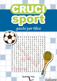 CRUCI SPORT. GIOCHI PER TIFOSI - AA.VV.