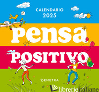 PENSA POSITIVO. CALENDARIO 2025 DA TAVOLO (13,8 X 12,7 CM) - AA.VV.