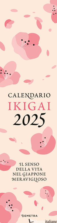 CALENDARIO IKIGAI 2025 DA PARETE (12,5 X 48 CM). IL SENSO DELLA VITA NEL MERAVIG - AA.VV.