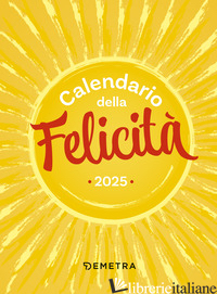 CALENDARIO DELLA FELICITA' 2025 DA TAVOLO (10 X 14 CM) - AA.VV.