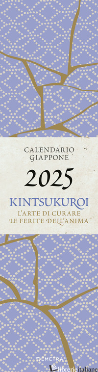 KINTSUKUROI. CALENDARIO GIAPPONE 2025 DA PARETE (12,5 X 48 CM). L'ARTE DI CURARE - AA.VV.