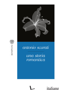STORIA ROMANTICA (UNA) - SCURATI ANTONIO