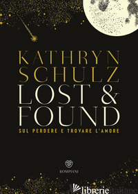 LOST & FOUND. SUL PERDERE E TROVARE L'AMORE - SCHULZ KATHRYN