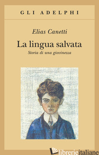 LINGUA SALVATA. STORIA DI UNA GIOVINEZZA (LA) - CANETTI ELIAS