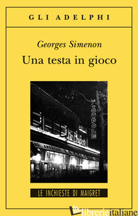 TESTA IN GIOCO (UNA) - SIMENON GEORGES