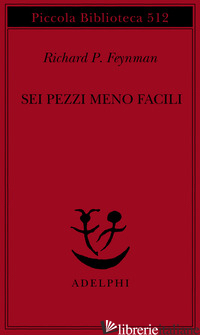 SEI PEZZI MENO FACILI - FEYNMAN RICHARD P.