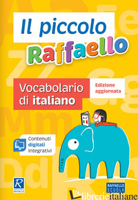 PICCOLO RAFFAELLO. VOCABOLARIO DI ITALIANO (IL) - AA.VV.