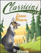 ZANNA BIANCA. CLASSICINI. EDIZ. ILLUSTRATA - SGARDOLI GUIDO