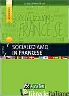 SOCIALIZZIAMO IN FRANCESE - SCOTTI FRANCESCA