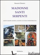MADONNE SANTI SERPENTI. ASPETTI ESEMPLARI DELLA KOINE' CULTURALE MEDITERRANEA - CHIMIRRI ROSARIO; ELIA A. (CUR.)