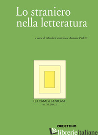 FORME E LA STORIA (2018) (LE). VOL. 2: LO STRANIERO NELLA LETTERATURA - CASSARINO M. (CUR.); PIOLETTI A. (CUR.)
