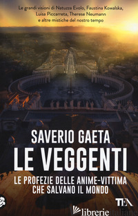 VEGGENTI. LE PROFEZIE DELLE ANIME-VITTIMA CHE SALVANO IL MONDO (LE) - GAETA SAVERIO