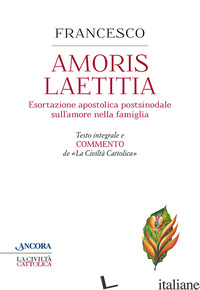 AMORIS LAETITIA. TESTO INTEGRALE E COMMENTO DE LA CIVILTA' CATTOLICA - FRANCESCO (JORGE MARIO BERGOGLIO)