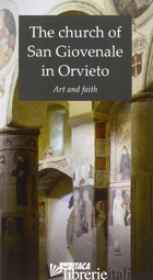 CHURCH OF SAN GIOVENALE IN ORVIETO. ART AND FAITH (THE) - DELLA FINA F. (CUR.)