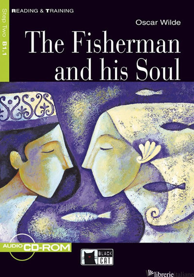 FISHERMAN AND HIS SOUL LIVELLO 1 (A1). CON CD-ROM (THE) - WILDE OSCAR; BRODEY K. (CUR.)