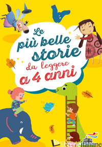 PIU' BELLE STORIE DA LEGGERE A 4 ANNI. EDIZ. A COLORI (LE) - NAVA EMANUELA; FRASCA SIMONE; STRADA ANNALISA; CECCARELLI PATRIZIA