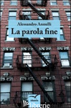 PAROLA FINE (LA) - ANNULLI ALESSANDRO