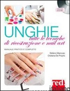 UNGHIE. TUTTE LE TECNICHE DI RICOSTRUZIONE E NAIL ART. CON DVD - MANCUSO STEFANO; DE PROPRIS CRISTIANA