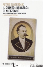 QUINTO VANGELO DI NIETZSCHE. SULLA CORREZIONE DELLE BUONE NOTIZIE (IL) - SLOTERDIJK PETER; PERTICARI P. (CUR.)