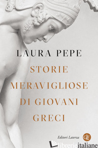 STORIE MERAVIGLIOSE DI GIOVANI GRECI - PEPE LAURA