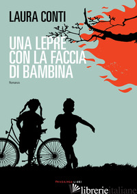 LEPRE CON LA FACCIA DI BAMBINA (UNA) - CONTI LAURA