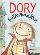 DORY FANTASMAGORICA. EDIZ. ILLUSTRATA - HANLON ABBY