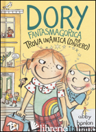 DORY FANTASMAGORICA TROVA UN'AMICA (PER DAVVERO). EDIZ. ILLUSTRATA - HANLON ABBY