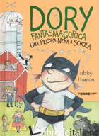 PECORA NERA A SCUOLA. DORY FANTASMAGORICA (UNA) - HANLON ABBY