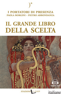 GRANDE LIBRO DELLA SCELTA. I PORTATORI DI PRESENZA. CON AUDIO (IL) - BORGINI PAOLA; ABBONDANZA PIETRO